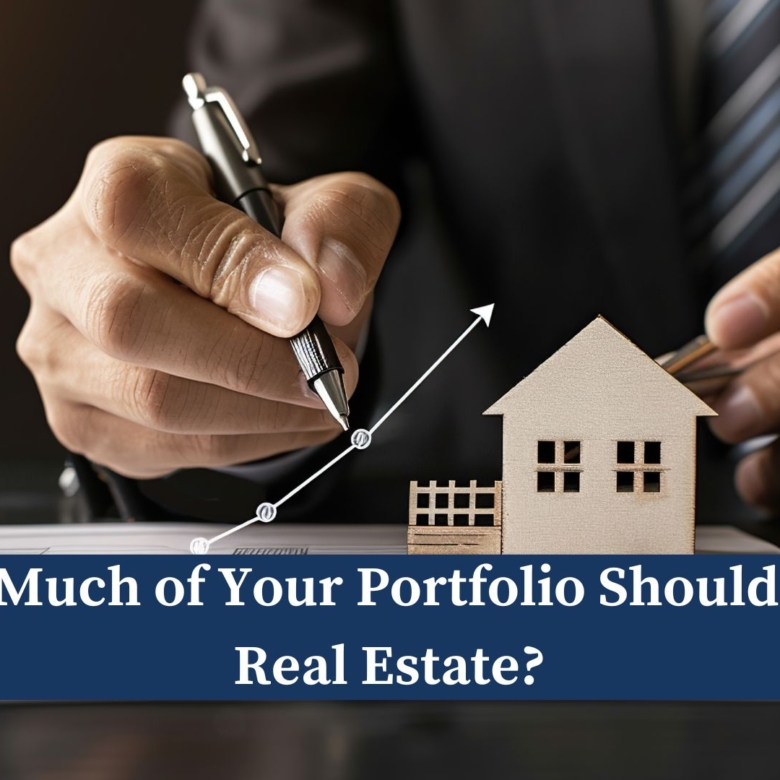Real Estate in Your Portfolio: The Right Balance